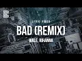 Download Lagu Wale ft. Rihanna - Bad (Remix) | Lyrics