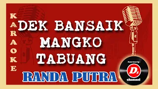 Download Dek Bansaik Mangko Tabuang (Karaoke Minang) ~ Randa Putra MP3