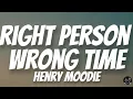 Right Person Wrong Time - Henry Moodie