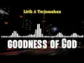 Download Lagu Goodness of God | Lirik dan Terjemahan