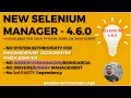 Selenium Manager 4 6 0 - No Need To Setup Any exe File No System Property No WebDriverManager