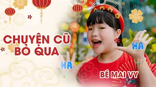 Download Chuyện Cũ Bỏ Qua 🌹 Bé Mai Vy (MV4K) 🌹 Nhạc Thiếu Nhi Cho Bé Lớp Chồi Lớp Lá 🌹 Nhạc Cho Trẻ 🌹 MP3