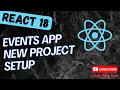 17 Create new React project setup Events app for implementing Event Listeners - React18