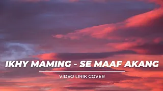 Download IKHY MAMING - SE MAAF AKANG (Video lirik Cover Angga Mokodongan) MP3