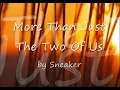 Download Lagu More Than Just The Two Of Us by Sneakers...with Lyrics