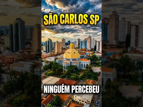 São Carlos - SP. A cidade que enriqueceu em silêncio no interior de São Paulo