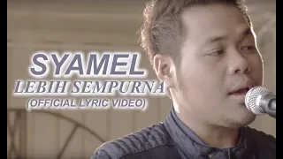 Download Syamel - Lebih Sempurna [Official Lyric Video] MP3