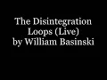 The Disintegration Loops (Live) - William Basinski