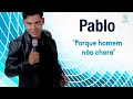 Download Lagu Pablo - Porque Homem não Chora [Áudio Oficial]