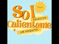 Sol Solecito Calientame Un Poquito