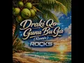 Draki Qo Gunu Bu Ga — ( Island Remix) | Rocks In The Mix…