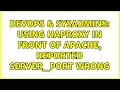 DevOps SysAdmins Using haproxy in front of Apache reported SERVER - PORT wrong
