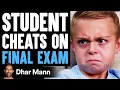 Student CHEATS On FINAL EXAM Instantly Regrets It Dhar Mann