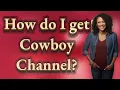How do I get Cowboy Channel
