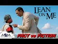10 Things You Didn t Know about LEAN ON ME Fact VS Fiction