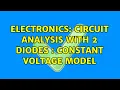 Electronics Circuit analysis with 2 diodes Constant Voltage model 2 Solutions