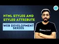 Lecture 5 HTML Styles and Styles Attribute Web Development Series HTML CSS JS