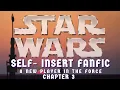 Star Wars Self-Insert Fanfic A New Player In The Force ch 3
