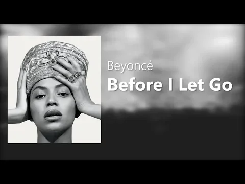 Download MP3 Beyoncé - Before I Let Go (Lyrics)