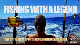 Fishing With One Of The Best Legendary Sports Fisherman In Cabo Verde Africa | S6 Epsd 109