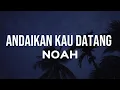 Download Lagu Noah - Andaikan Kau Datang | Lirik Video