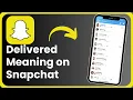 What Does Delivered Mean On Snapchat 2023 EASY GUIDE