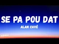 Se pa pou dat - Alan Cavé (paroles/lyrics)