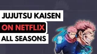 how to watch jujutsu kaisen on netflix season 1 u0026 2 