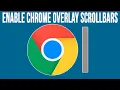How to Enable or Disable Overlay Scrollbars in Google Chrome