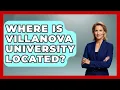 Where Is Villanova University Located - The College Explorer
