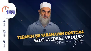 Tedavisi işe yaramayan doktora beddua edilse ne olur?