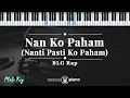 Download Lagu Nan Ko Paham - BLG Rap | KARAOKE PIANO - MALE KEY
