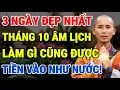 Lagu 3 Ngày Đẹp Nhất Tháng 10 Âm Lịch, Làm Gì Cũng Được, Tiền Vào Như Nước