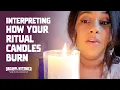Interpreting How Your Ritual Candles Burn