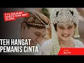 Lagu FTV Teh Hangat Pemanis Cinta | Gelas Cinta Berisi Es Teh dan Senyum| (Qausar Harta \u0026 Mas Ayu Clara)