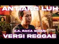 RAKA SIDAN - Antiang Luh (COVER VERSI REGGAE) LAGU BALI | Cocok Untuk  Ngopi Chill☕️