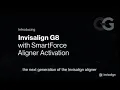Invisalign G8 with SmartForce Aligner Activation