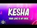 Download Lagu Kesha - Your Love Is My Drug (Lyrics)