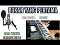 Download Lagu BUKAN YANG PERTAMA MEGA MUSTIKA KARAOKE DANGDUT KOPLO