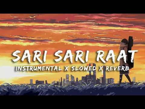 Download MP3 Sari Sari Raat | Instrumental | Slowed \u0026 Reverb | Lofi music