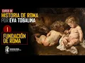 Historia de Roma I 1 LA FUNDACION DE ROMA por EVA TOBALINA Mito e Historia fascinante