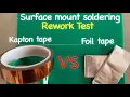 Kapton Tape vs Foil Tape - Rework Test With AMAZING Results
