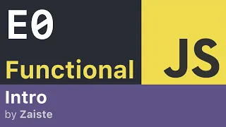 Functional JavaScript Tutorial - E0 Intro