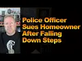 Police Officer Sues Homeowner After Falling Down Steps