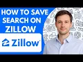How to Save Search on Zillow Full Guide 2026