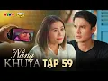 Download Lagu NẮNG KHUYA - TẬP 59 | Phim Hay 2025 | N Q Trường Thịnh, Lê Minh Thành, Nhật Hạ, Thanh Hiền,Ma Ran Do