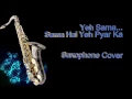 #94:-Yeh Sama Sama Hai Ye Pyar Ka | Instrumental |Saxophone Cover| #102