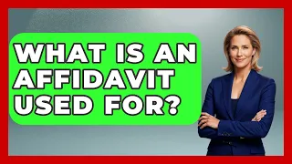 What Is An Affidavit Used For - Auto Coverage Explained