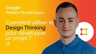 Comment utiliser le Design Thinking pour développer un projet ?