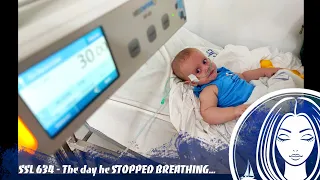 SSL634 ~ The day he stopped breathing…